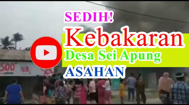 Kebakaran di Desa Sei Apung Kabupaten Asahan Sumatera Utara, 8 Rumah kontrak di ludes terbakar sijago merah.